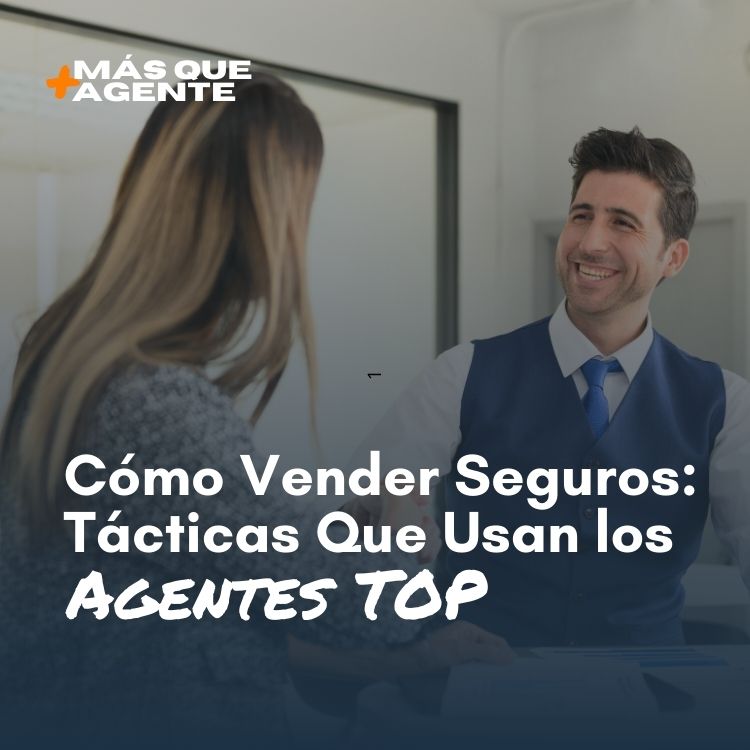 cómo vender seguros tácticas que usan los agentes top